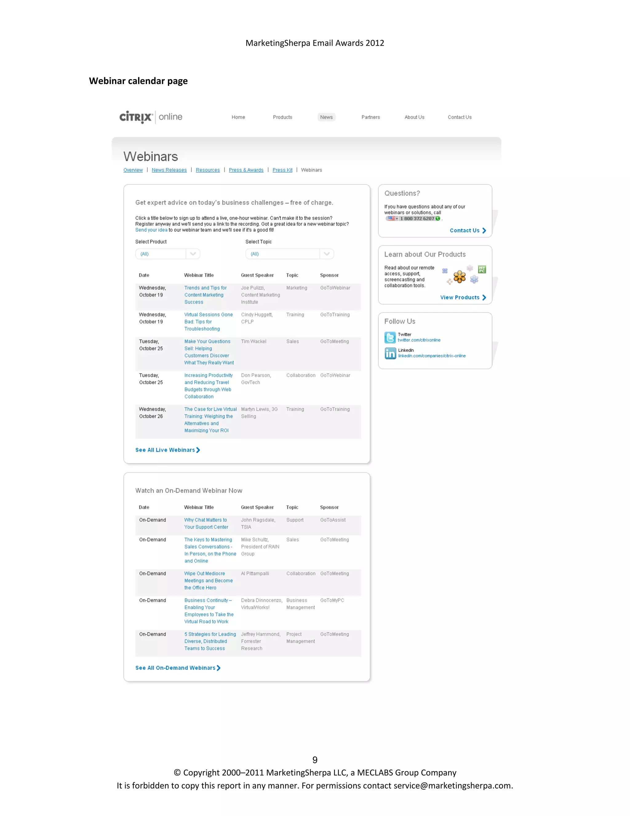 MarketingSherpa Email Awards 2012

Webinar calendar page

9
© Copyright 2000–2011 MarketingSherpa LLC, a MECLABS Group Company
It is forbidden to copy this report in any manner. For permissions contact service@marketingsherpa.com.

 