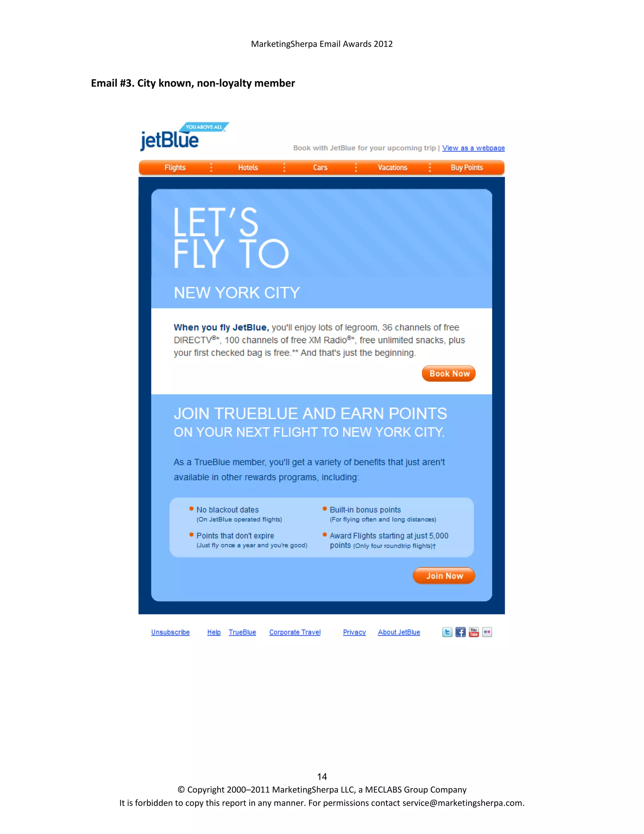 MarketingSherpa Email Awards 2012

Email #3. City known, non-loyalty member

14
© Copyright 2000–2011 MarketingSherpa LLC, a MECLABS Group Company
It is forbidden to copy this report in any manner. For permissions contact service@marketingsherpa.com.

 