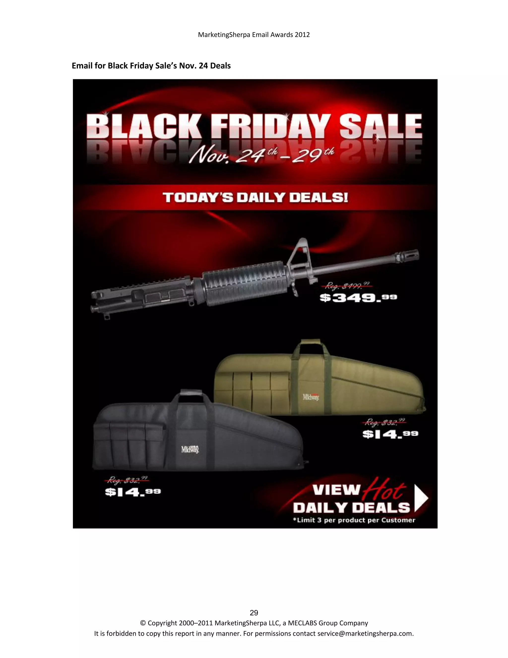 MarketingSherpa Email Awards 2012

Email for Black Friday Sale’s Nov. 24 Deals

29
© Copyright 2000–2011 MarketingSherpa LLC, a MECLABS Group Company
It is forbidden to copy this report in any manner. For permissions contact service@marketingsherpa.com.

 