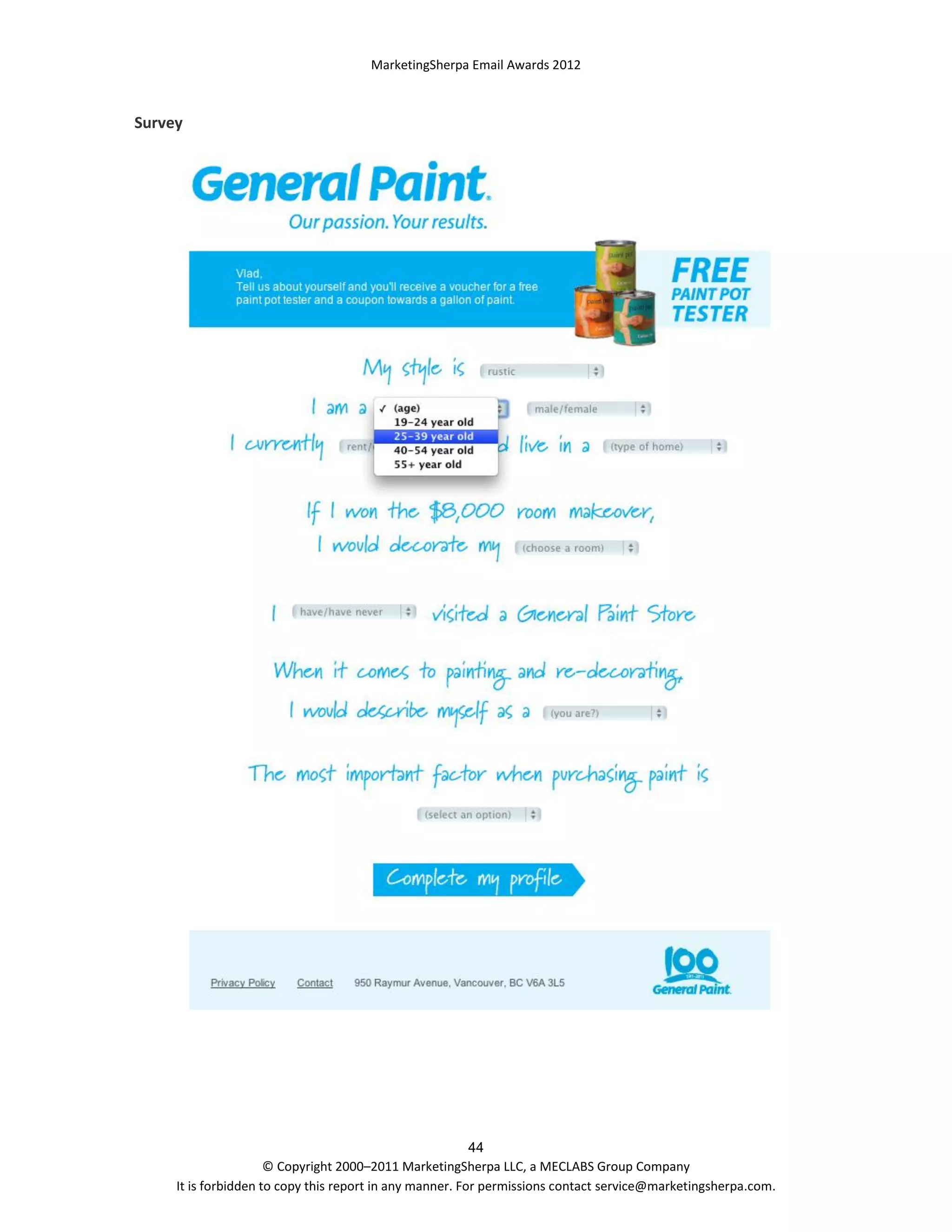 MarketingSherpa Email Awards 2012

Survey

44
© Copyright 2000–2011 MarketingSherpa LLC, a MECLABS Group Company
It is forbidden to copy this report in any manner. For permissions contact service@marketingsherpa.com.

 