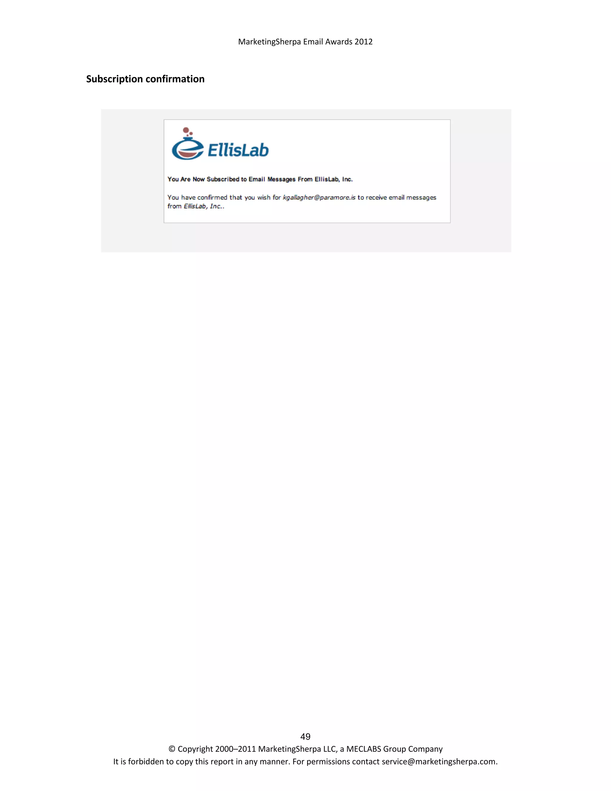 MarketingSherpa Email Awards 2012

Subscription confirmation

49
© Copyright 2000–2011 MarketingSherpa LLC, a MECLABS Group Company
It is forbidden to copy this report in any manner. For permissions contact service@marketingsherpa.com.

 