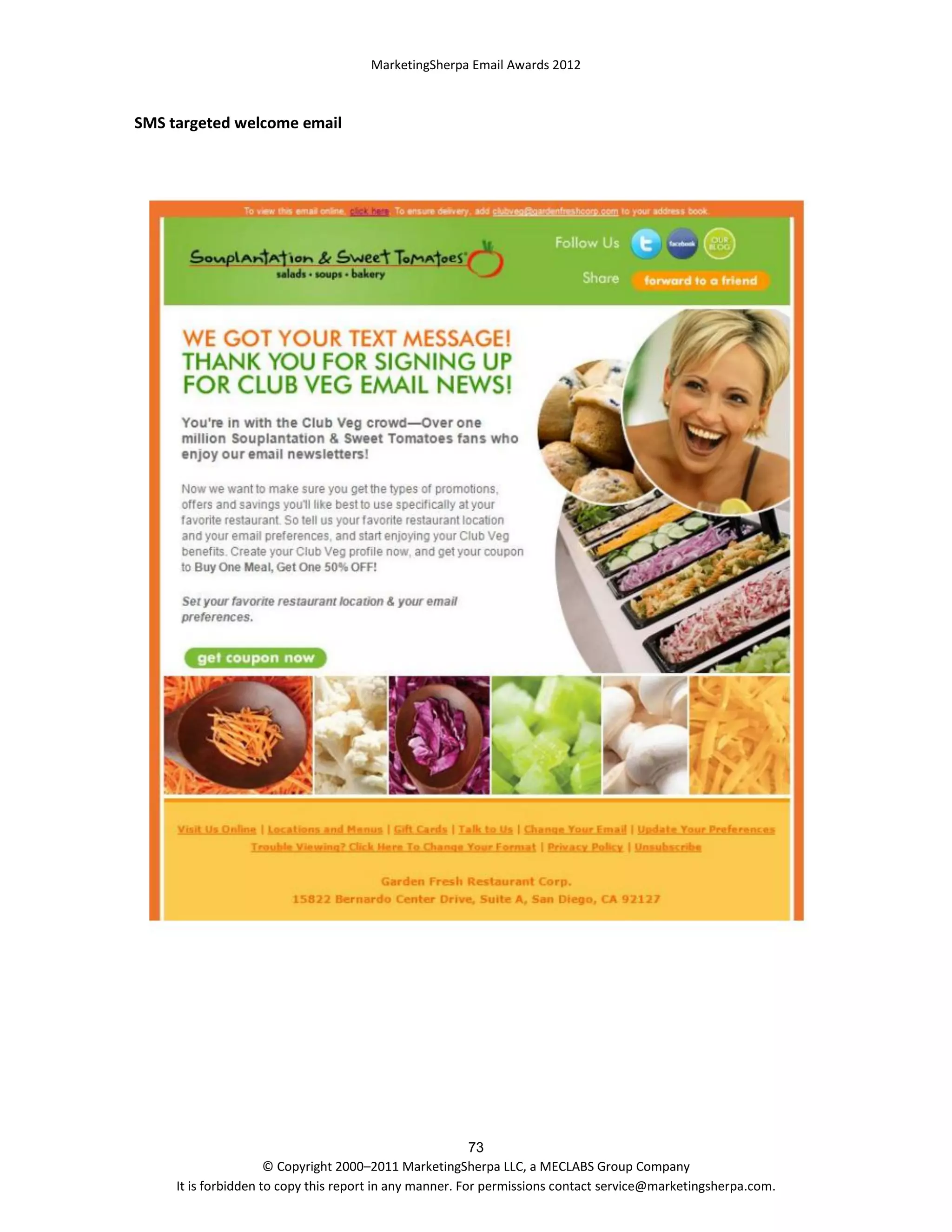 MarketingSherpa Email Awards 2012

SMS targeted welcome email

73
© Copyright 2000–2011 MarketingSherpa LLC, a MECLABS Group Company
It is forbidden to copy this report in any manner. For permissions contact service@marketingsherpa.com.

 