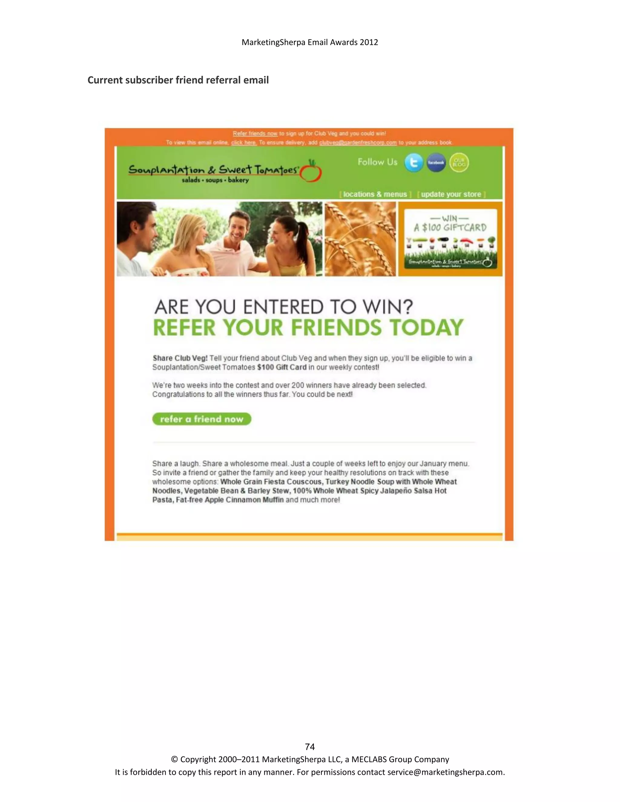 MarketingSherpa Email Awards 2012

Current subscriber friend referral email

74
© Copyright 2000–2011 MarketingSherpa LLC, a MECLABS Group Company
It is forbidden to copy this report in any manner. For permissions contact service@marketingsherpa.com.

 