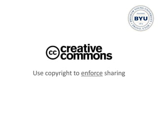 Use copyright to enforce sharing
 