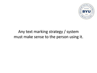 Any text marking strategy / system
must make sense to the person using it.
 