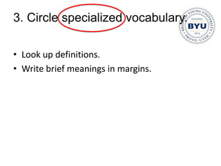 3. Circle specialized vocabulary.

• Look up definitions.
• Write brief meanings in margins.
 
