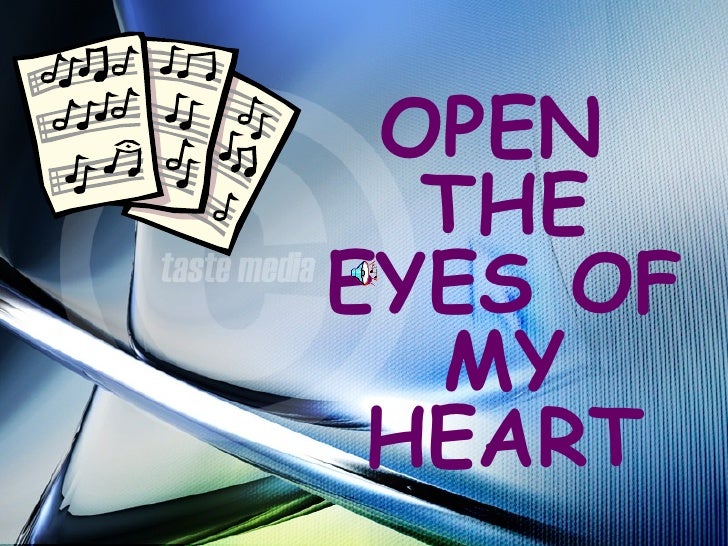 Open The Eyes Of My Heart Open The Eyes Of My Heart