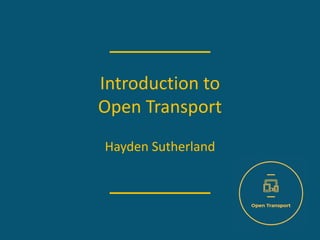 Introduction to
Open Transport
Hayden Sutherland
 
