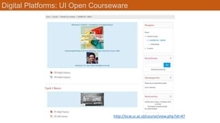 Digital Platforms: UI Open Courseware
http://ocw.ui.ac.id/course/view.php?id=47
 