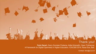 Thank you!
Fariz Darari, Garry Gumelar Pratama, Adila Krisnadhi. Open Tridharma:
A Framework for Digital Openness in Higher Education. ICACSIS 2019, Nusa Dua, Bali.
Contact: fariz@ui.ac.id
 