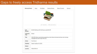 Gaps to freely access Tridharma results
 