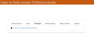 Gaps to freely access Tridharma results
 