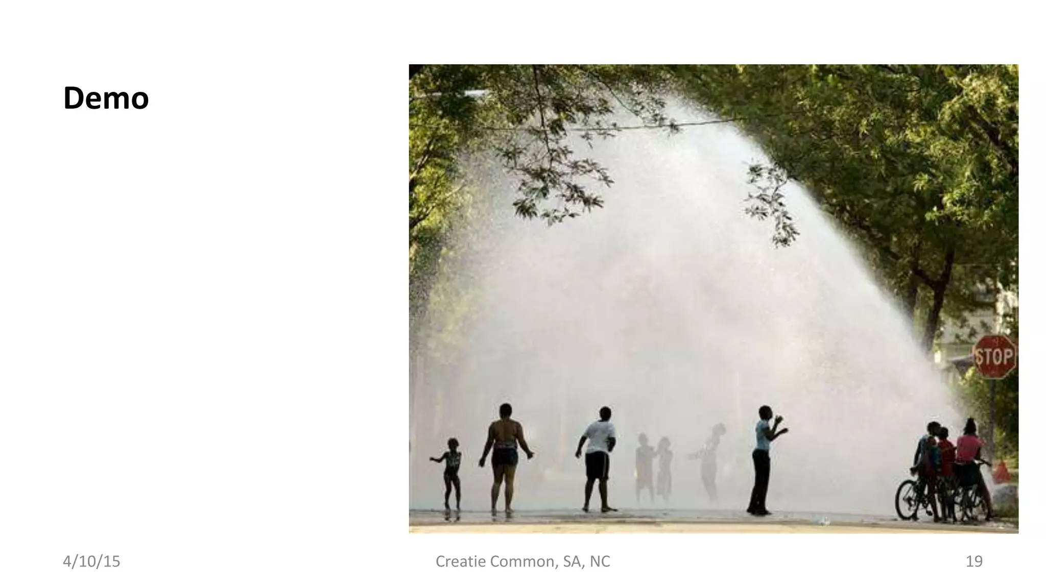 Demo
4/10/15 Creatie Common, SA, NC 19
 