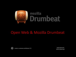 Open Web & Mozilla Drumbeat Lejla Selimović Kerim Kalamujić creative commons attribution 3.0 