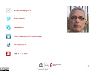 46 
Robert.Schuwer@ou.nl 
@fagottissimo 
bassoonvenlo 
http://nl.linkedin.com/in/robertschuwer 
robertschuwer.nl 
+31 - 6 1446 9300 
