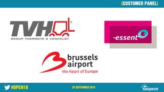 #OPEN16 29 SEPTEMBER 2016
28 September 2016
(CUSTOMER PANEL)
 