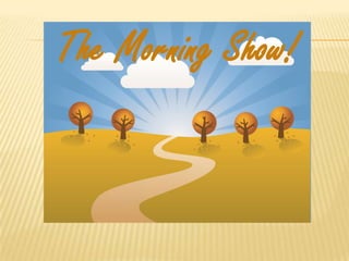 The Morning Show!
 