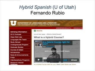 Hybrid Spanish (U of Utah)
     Fernando Rubio
 