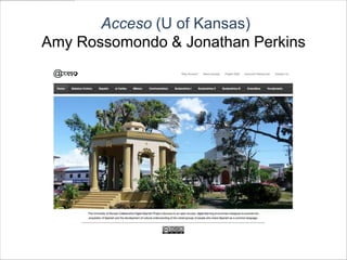 Acceso (U of Kansas)
Amy Rossomondo & Jonathan Perkins
 