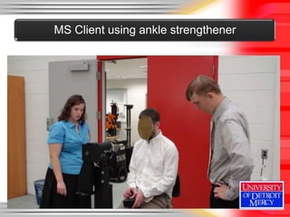 MS Client using ankle strengthener
 