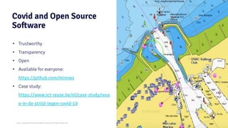 2021 Copyright © EnterpriseDB Corporation All Rights Reserved
Covid and Open Source
Software
• Trustworthy
• Transparency
• Open
• Available for everyone:
https://github.com/minvws
• Case study:
https://www.ict-reuse.be/nl/case-study/reus
e-in-de-strijd-tegen-covid-19
4
 