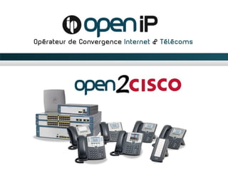 Opérateur de Convergence Internet & Télécomswww.openip.fr
 