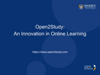 Open2Study:
An Innovation in Online Learning

https://www.open2study.com

 