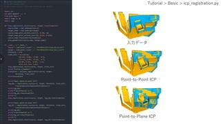 Tutorial > Basic > icp_registration.py
ǩ`
Point-to-Point ICP
Point-to-Plane ICP
 