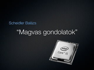 Scheidler Balázs

    “Magvas gondolatok”
 