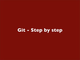 Git - Step by step
 
