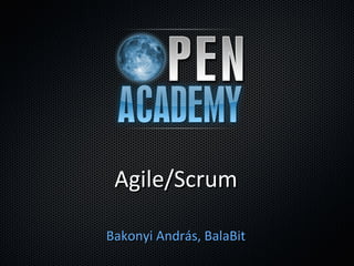 Agile/Scrum

Bakonyi András, BalaBit
 