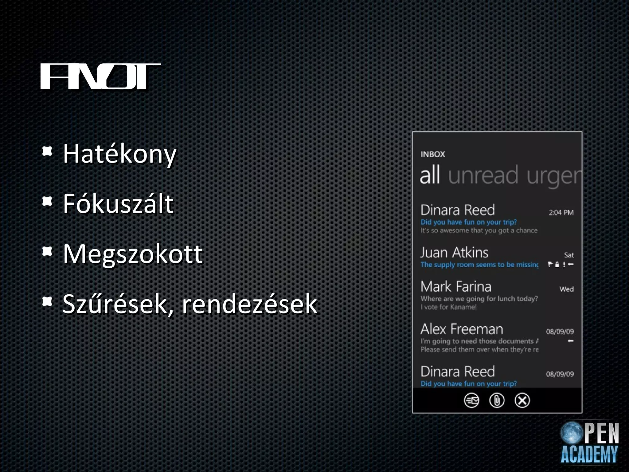 Po
ivt
Hatékony
Fókuszált
Megszokott
Szűrések, rendezések
 
