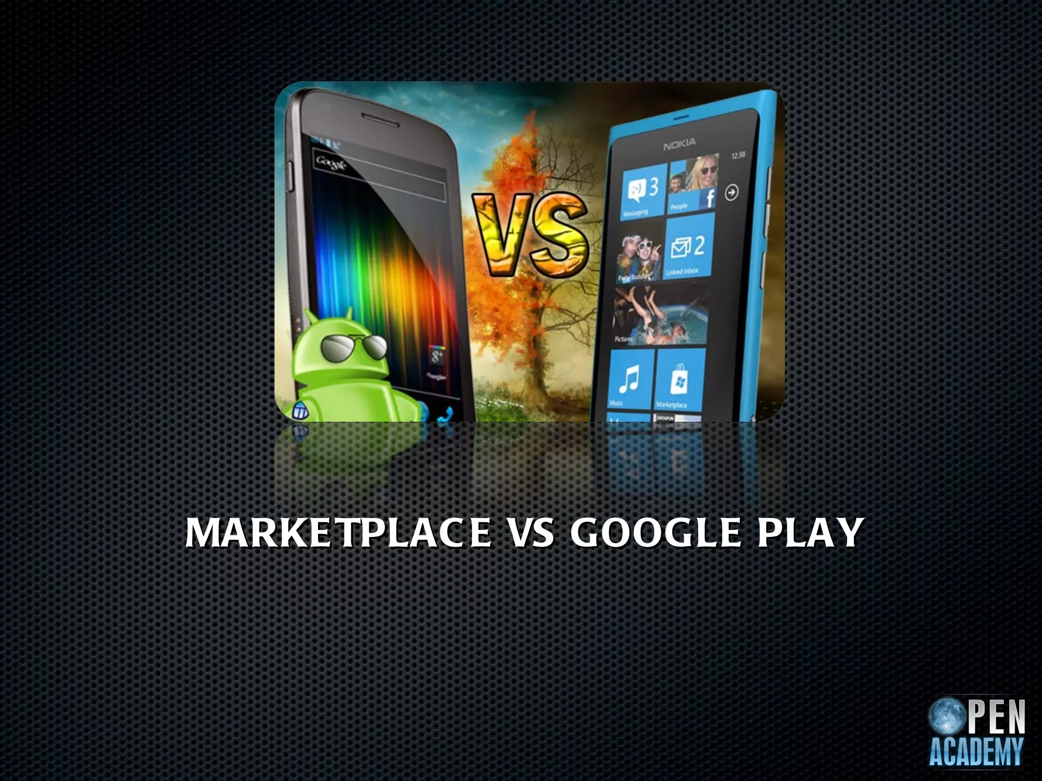 MARKE TPLAC E VS GOOGLE PLAY
 