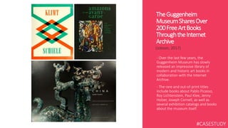 TheGuggenheim
MuseumSharesOver
200FreeArtBooks
ThroughtheInternet
Archive
- Over the last few years, the
Guggenheim Museum...
