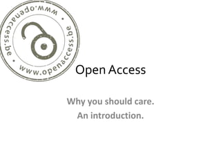Open Access

Why you should care.
 An introduction.
 