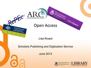 Open Access
Lisa Kruesi
Scholarly Publishing and Digitisation Service
June 2013
 