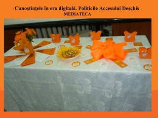 Cunoştinţele în era digitală. Politicile Accesului Deschis
MEDIATECA

 