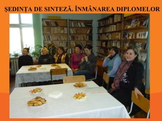 ŞEDINŢA DE SINTEZĂ. ÎNMÂNAREA DIPLOMELOR

 