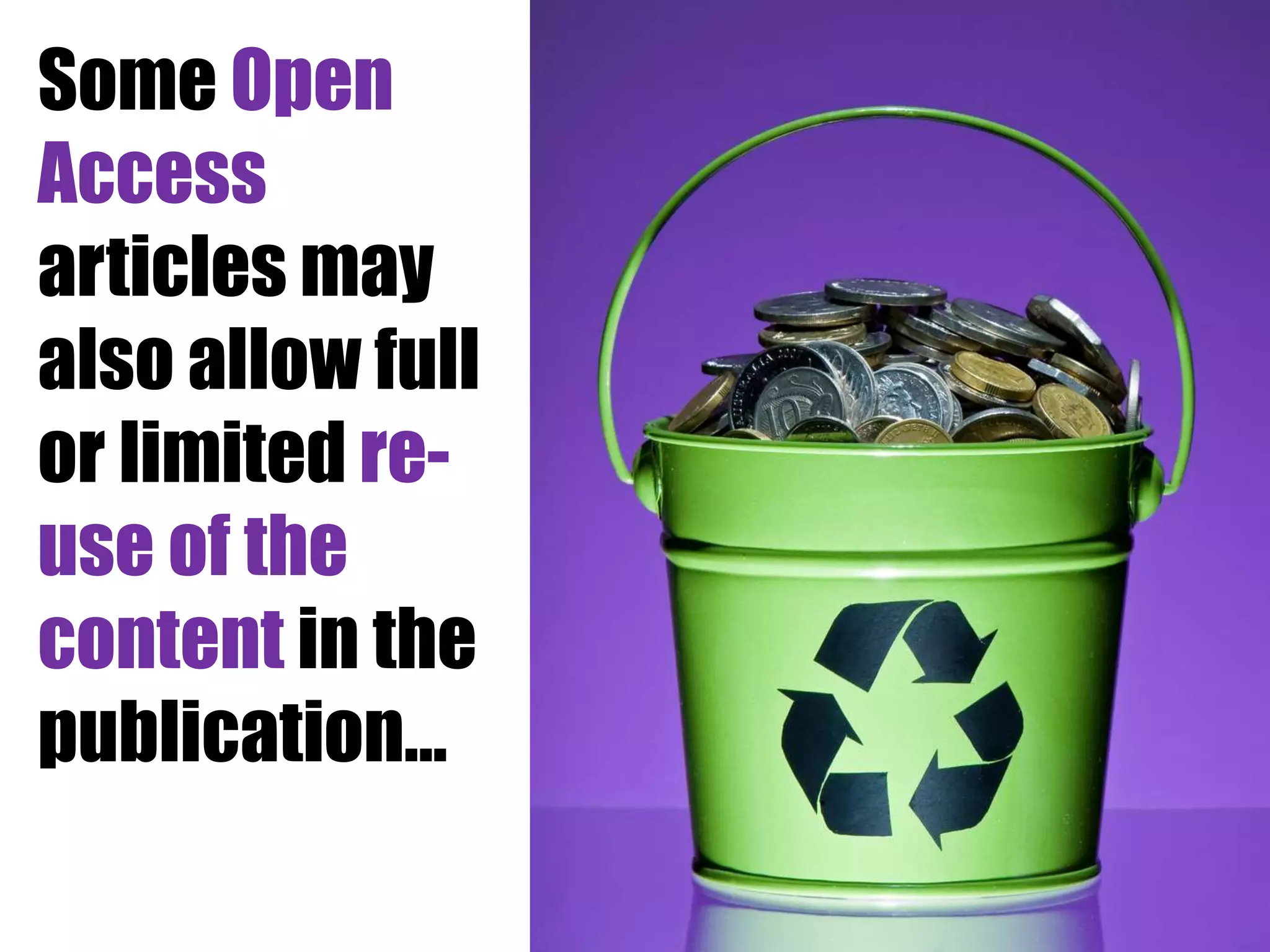 Some Open 
Access 
articles may 
also allow full 
or limited re-use 
of the 
content in the 
publication... 
 
