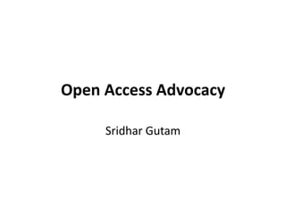 Open Access Advocacy
Sridhar Gutam
 