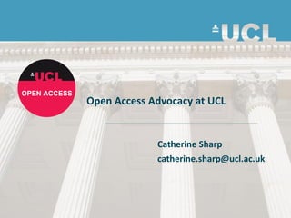 Catherine Sharp
catherine.sharp@ucl.ac.uk
Open Access Advocacy at UCL
 