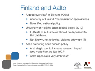 Finland and Aalto
            •     A good overview1 in Signum 4/2012
                  •     Academy of Finland “recommen...