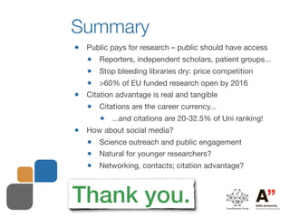 Summary
•   Public pays for research – public should have access
    •   Reporters, independent scholars, patient groups.....