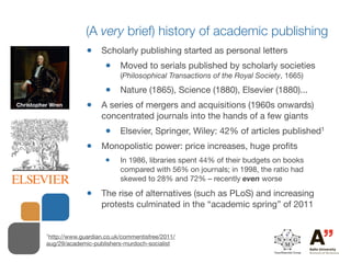 (A very brief) history of academic publishing
                        •    Scholarly publishing started as personal letter...