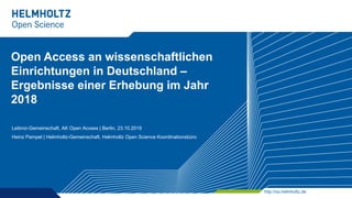 http://os.helmholtz.de
Open Access an wissenschaftlichen
Einrichtungen in Deutschland –
Ergebnisse einer Erhebung im Jahr
...