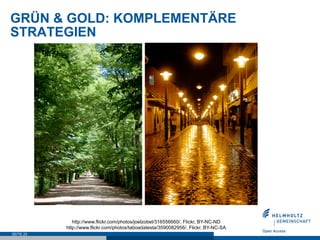 GRÜN & GOLD: KOMPLEMENTÄRE
STRATEGIEN




              http://www.flickr.com/photos/joelzobel/316556660/, Flickr, BY-NC-ND
           http://www.flickr.com/photos/taboadatesta/3590082956/, Flickr, BY-NC-SA
SEITE 23
 