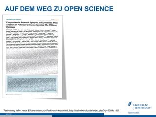 AUF DEM WEG ZU OPEN SCIENCE




Textmining liefert neue Erkenntnisse zur Parkinson-Krankheit, http://oa.helmholtz.de/index.php?id=308#c1901
  SEITE 7
 