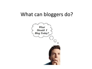 What can bloggers do? 