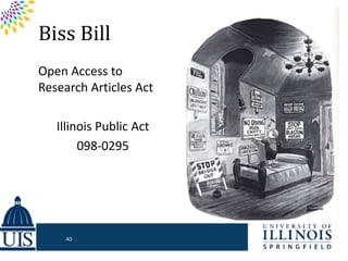 Biss Bill
Open Access to
Research Articles Act
Illinois Public Act
098-0295
40
 