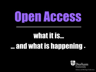 Open Access
         what it is...
... and what is happening.
 